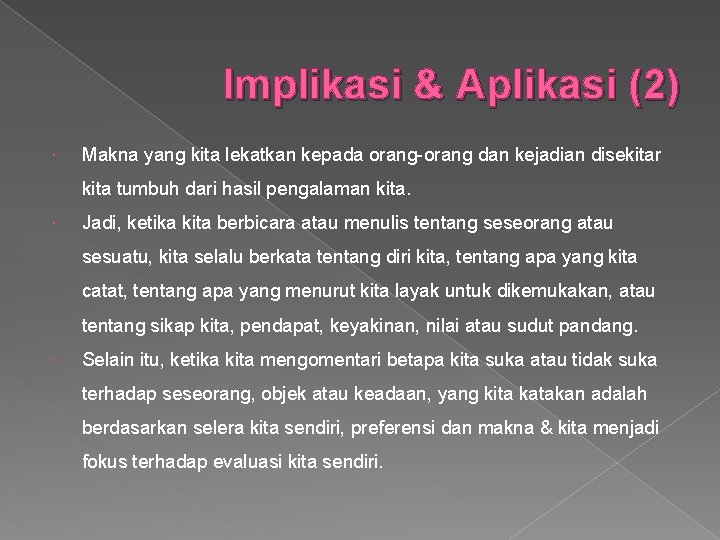 Implikasi & Aplikasi (2) Makna yang kita lekatkan kepada orang-orang dan kejadian disekitar kita