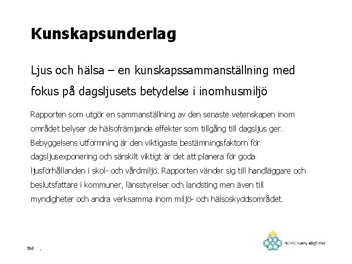 Kunskapsunderlag Ljus och hälsa – en kunskapssammanställning med fokus på dagsljusets betydelse i inomhusmiljö