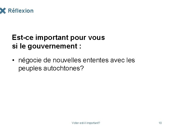 Réflexion Est-ce important pour vous si le gouvernement : • négocie de nouvelles ententes