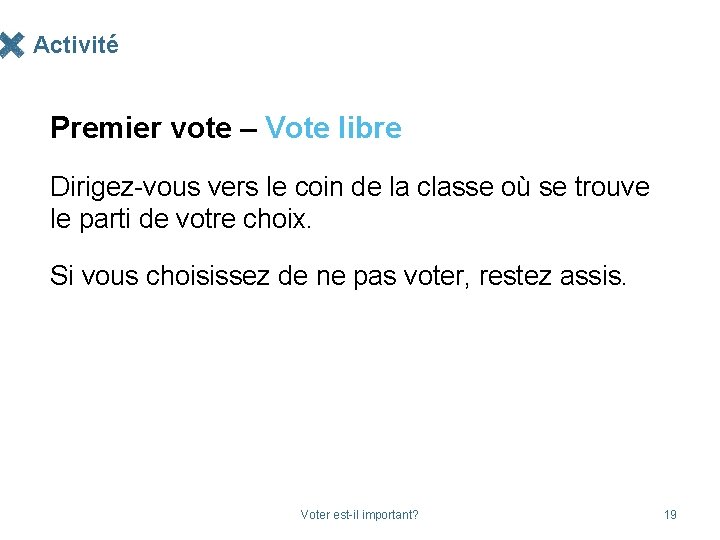Activité Premier vote – Vote libre Dirigez-vous vers le coin de la classe où