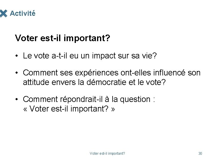 Activité Voter est-il important? • Le vote a-t-il eu un impact sur sa vie?
