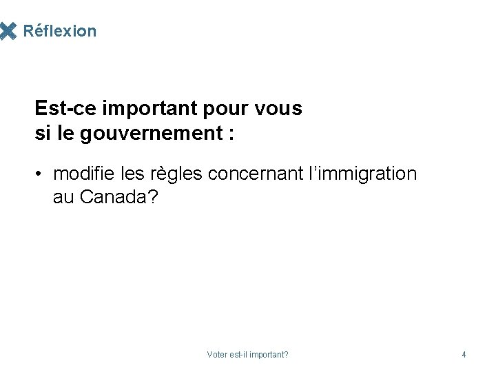 Réflexion Est-ce important pour vous si le gouvernement : • modifie les règles concernant