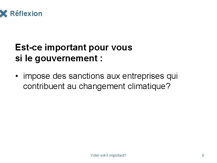 Réflexion Est-ce important pour vous si le gouvernement : • impose des sanctions aux
