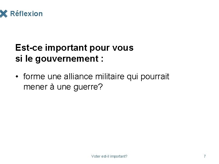 Réflexion Est-ce important pour vous si le gouvernement : • forme une alliance militaire