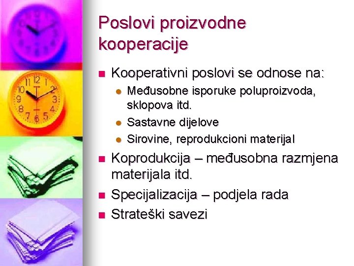 Poslovi proizvodne kooperacije n Kooperativni poslovi se odnose na: l l l n n