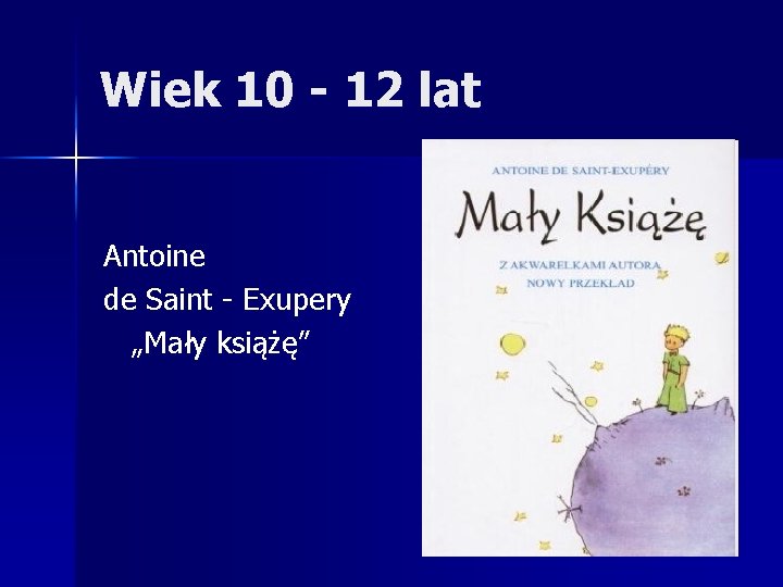 Wiek 10 - 12 lat Antoine de Saint - Exupery „Mały książę” 