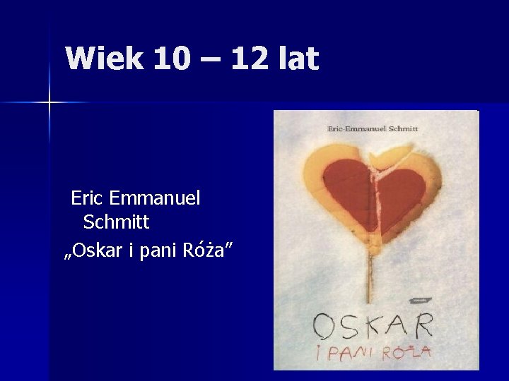 Wiek 10 – 12 lat Eric Emmanuel Schmitt „Oskar i pani Róża” 