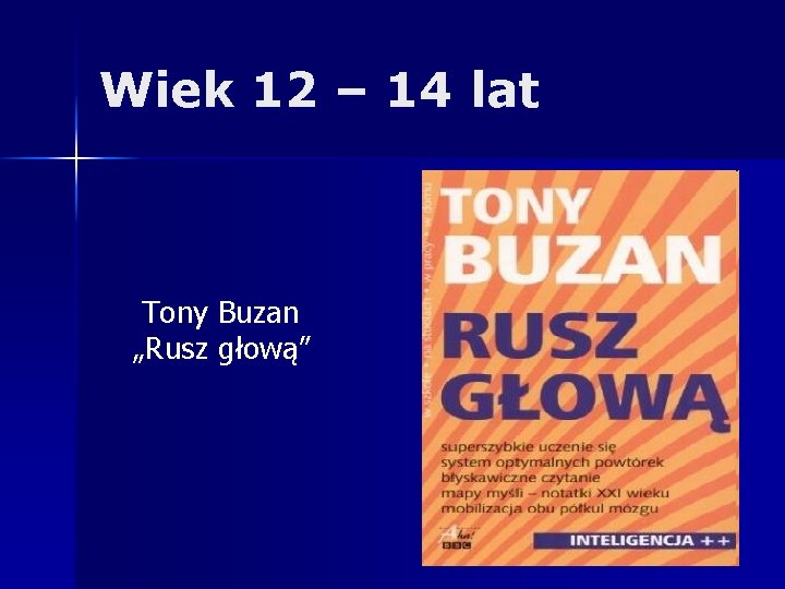 Wiek 12 – 14 lat Tony Buzan „Rusz głową” 