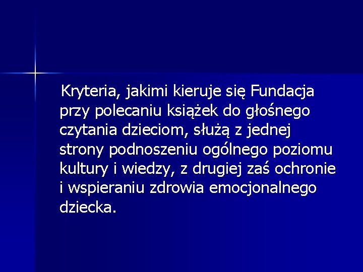 Kryteria, jakimi kieruje się Fundacja przy polecaniu książek do głośnego czytania dzieciom, służą z