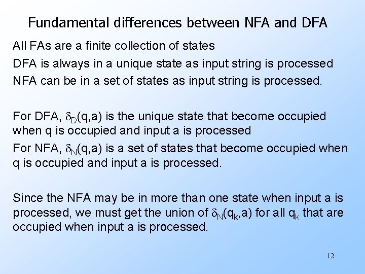 Fundamental differences between NFA and DFA All FAs are a finite collection of states