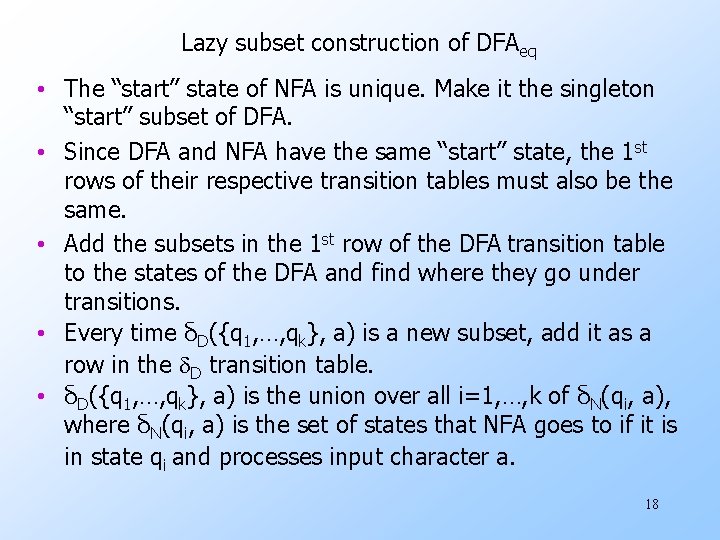 Lazy subset construction of DFAeq • The “start” state of NFA is unique. Make