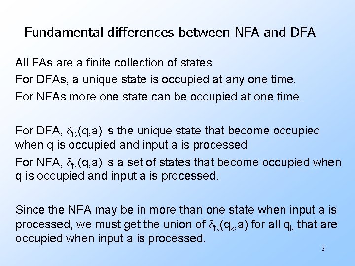 Fundamental differences between NFA and DFA All FAs are a finite collection of states