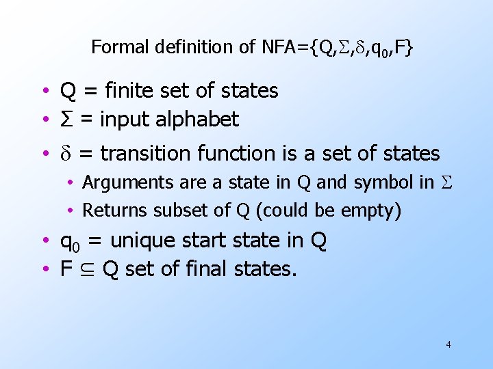 Formal definition of NFA={Q, S, d, q 0, F} • Q = finite set