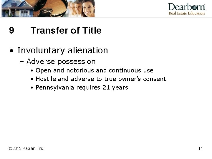 9 Transfer of Title • Involuntary alienation – Adverse possession • Open and notorious