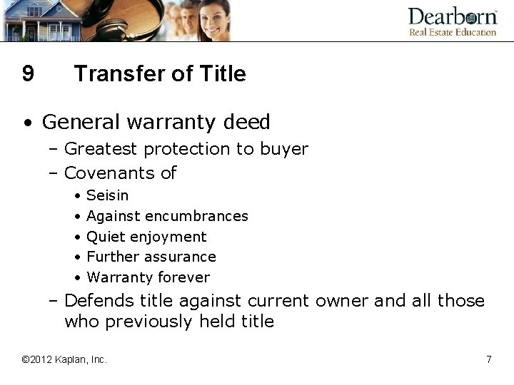 9 Transfer of Title • General warranty deed – Greatest protection to buyer –