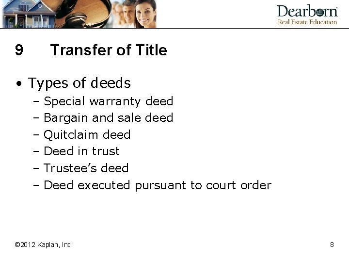 9 Transfer of Title • Types of deeds – Special warranty deed – Bargain