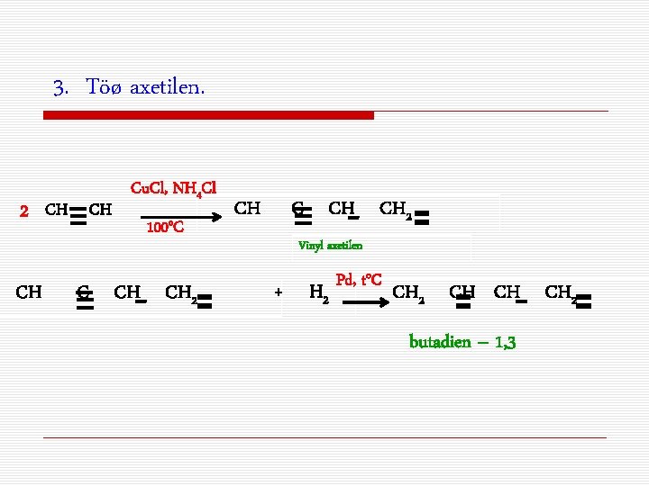 3. Töø axetilen. 2 CH CH CH Cu. Cl, NH 4 Cl 100 o.