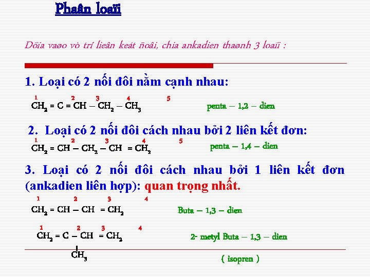 Phaân loaïi Döïa vaøo vò trí lieân keát ñoâi, chia ankadien thaønh 3 loaïi