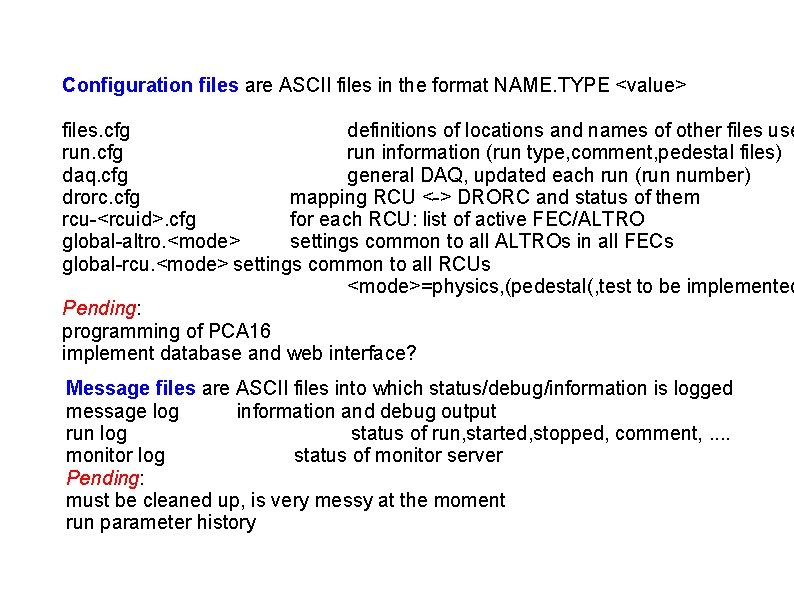 Configuration files are ASCII files in the format NAME. TYPE <value> files. cfg definitions