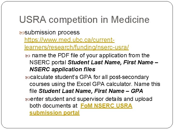 USRA competition in Medicine submission process https: //www. med. ubc. ca/currentlearners/research/funding/nserc-usra/ name the PDF