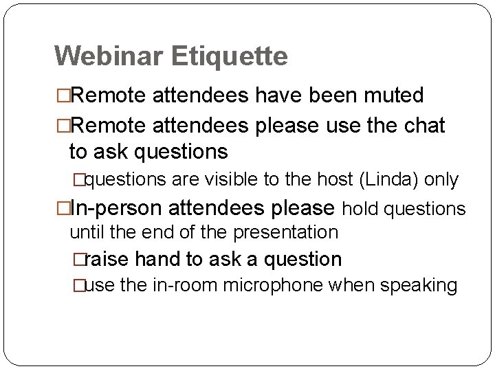 Webinar Etiquette �Remote attendees have been muted �Remote attendees please use the chat to
