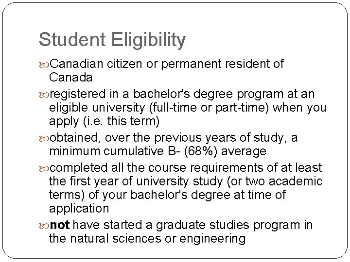 Student Eligibility Canadian citizen or permanent resident of Canada registered in a bachelor's degree