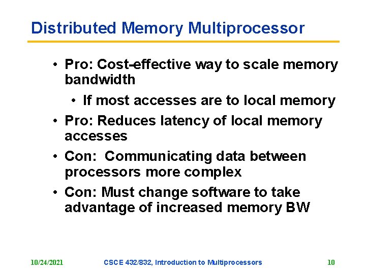 Distributed Memory Multiprocessor • Pro: Cost-effective way to scale memory bandwidth • If most Distributed Memory Multiprocessor • Pro: Cost-effective way to scale memory bandwidth • If most