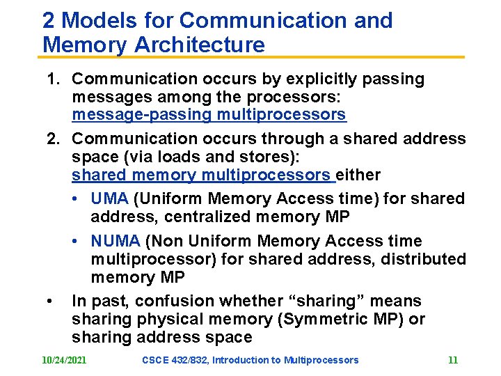 2 Models for Communication and Memory Architecture 1. Communication occurs by explicitly passing messages 2 Models for Communication and Memory Architecture 1. Communication occurs by explicitly passing messages