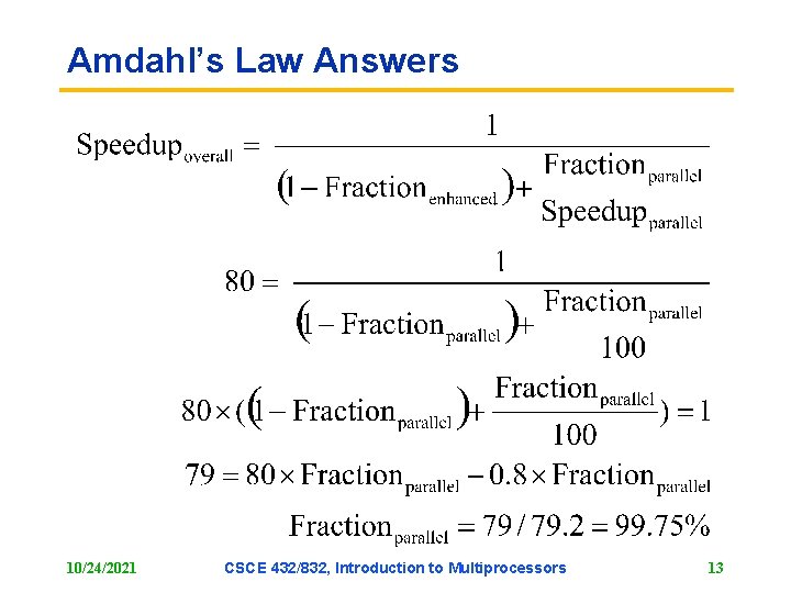 Amdahl’s Law Answers 10/24/2021 CSCE 432/832, Introduction to Multiprocessors 13 Amdahl’s Law Answers 10/24/2021 CSCE 432/832, Introduction to Multiprocessors 13