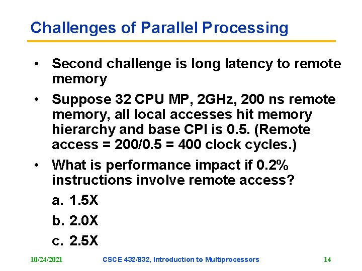 Challenges of Parallel Processing • Second challenge is long latency to remote memory • Challenges of Parallel Processing • Second challenge is long latency to remote memory •