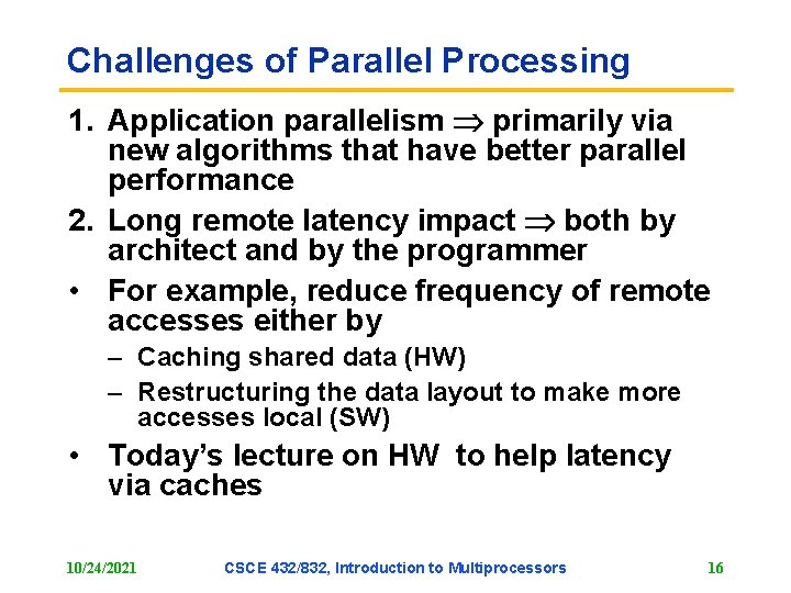 Challenges of Parallel Processing 1. Application parallelism primarily via new algorithms that have better Challenges of Parallel Processing 1. Application parallelism primarily via new algorithms that have better