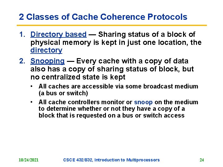 2 Classes of Cache Coherence Protocols 1. Directory based — Sharing status of a 2 Classes of Cache Coherence Protocols 1. Directory based — Sharing status of a