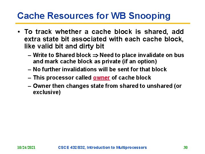 Cache Resources for WB Snooping • To track whether a cache block is shared, Cache Resources for WB Snooping • To track whether a cache block is shared,