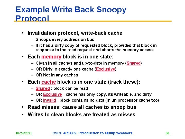 Example Write Back Snoopy Protocol • Invalidation protocol, write-back cache – Snoops every address Example Write Back Snoopy Protocol • Invalidation protocol, write-back cache – Snoops every address