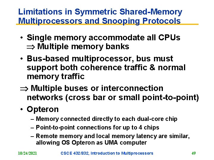 Limitations in Symmetric Shared-Memory Multiprocessors and Snooping Protocols • Single memory accommodate all CPUs Limitations in Symmetric Shared-Memory Multiprocessors and Snooping Protocols • Single memory accommodate all CPUs