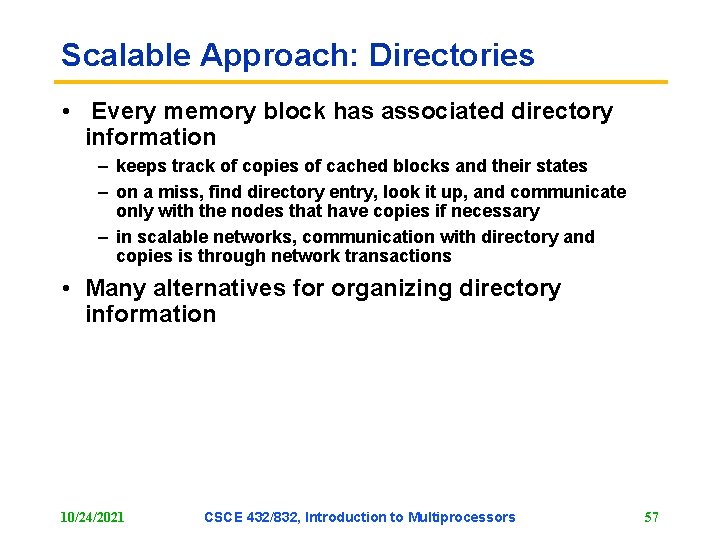 Scalable Approach: Directories • Every memory block has associated directory information – keeps track Scalable Approach: Directories • Every memory block has associated directory information – keeps track