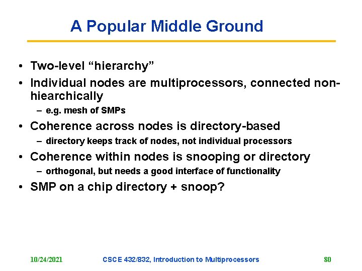 A Popular Middle Ground • Two-level “hierarchy” • Individual nodes are multiprocessors, connected nonhiearchically A Popular Middle Ground • Two-level “hierarchy” • Individual nodes are multiprocessors, connected nonhiearchically