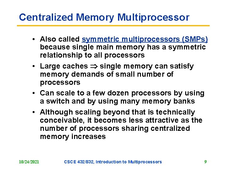 Centralized Memory Multiprocessor • Also called symmetric multiprocessors (SMPs) because single main memory has Centralized Memory Multiprocessor • Also called symmetric multiprocessors (SMPs) because single main memory has