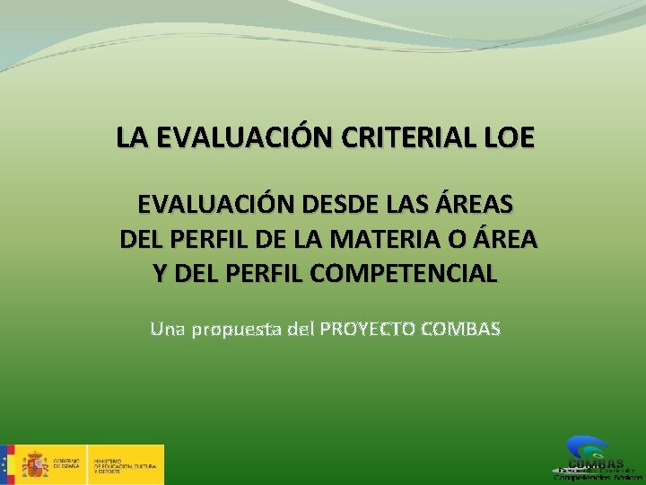 LA EVALUACIÓN CRITERIAL LOE EVALUACIÓN DESDE LAS ÁREAS DEL PERFIL DE LA MATERIA O