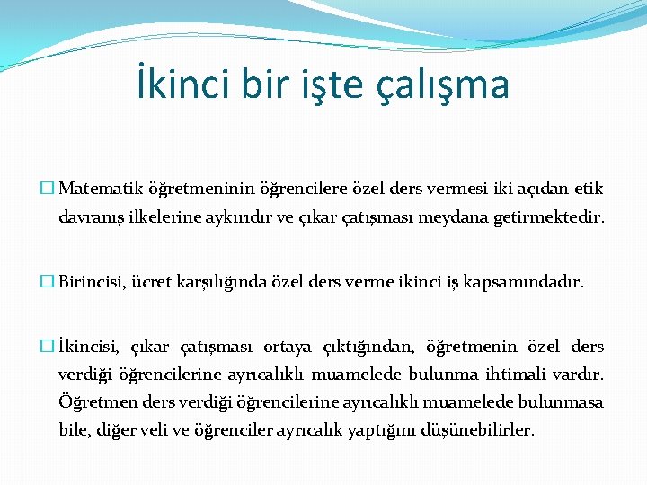 İkinci bir işte çalışma � Matematik öğretmeninin öğrencilere özel ders vermesi iki açıdan etik