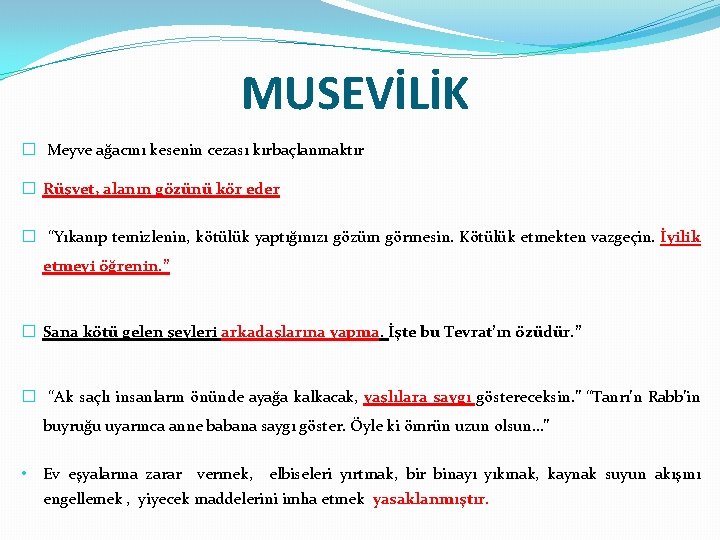 MUSEVİLİK � Meyve ağacını kesenin cezası kırbaçlanmaktır � Rüşvet, alanın gözünü kör eder �