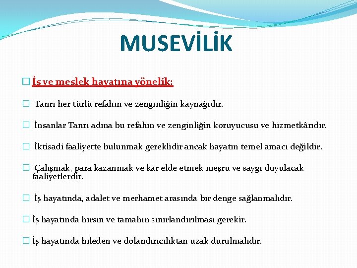 MUSEVİLİK � İş ve meslek hayatına yönelik: � Tanrı her türlü refahın ve zenginliğin