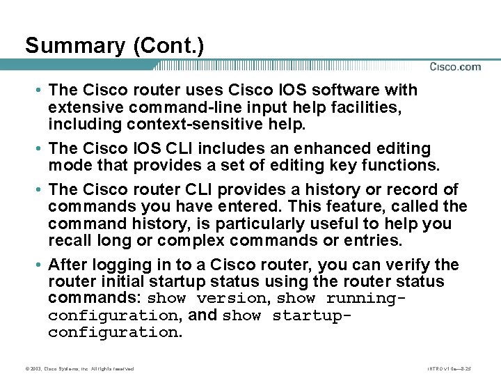 Summary (Cont. ) • The Cisco router uses Cisco IOS software with extensive command-line