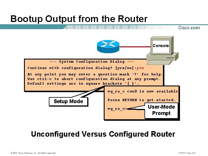 Bootup Output from the Router Console --- System Configuration Dialog --Continue with configuration dialog?