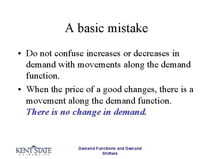 A basic mistake • Do not confuse increases or decreases in demand with movements