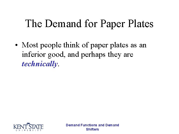 The Demand for Paper Plates • Most people think of paper plates as an