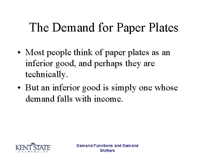 The Demand for Paper Plates • Most people think of paper plates as an