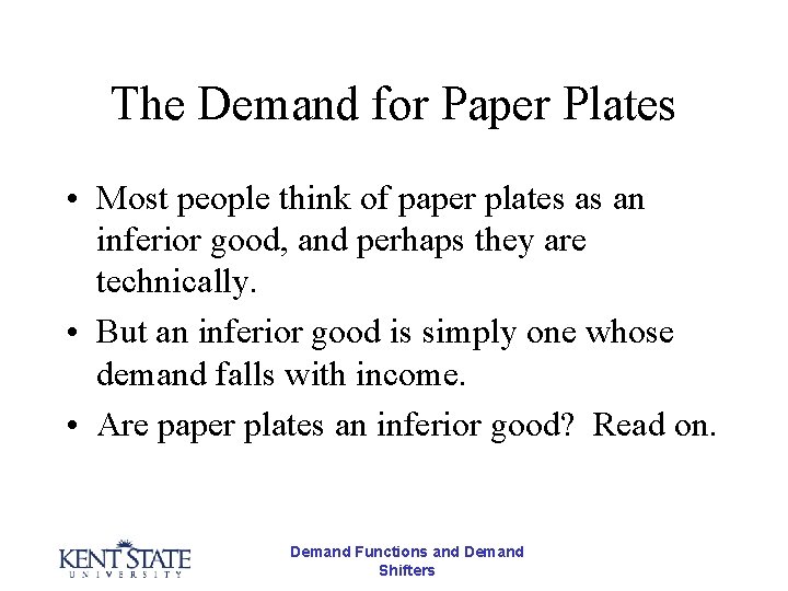 The Demand for Paper Plates • Most people think of paper plates as an