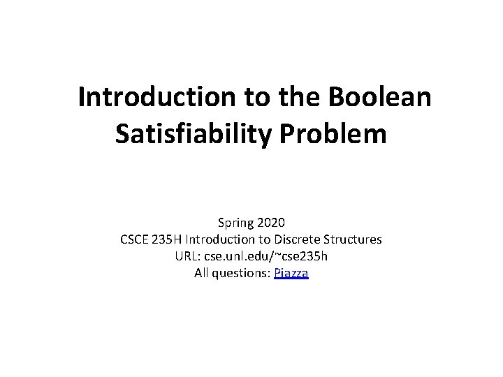 Introduction to the Boolean Satisfiability Problem Spring 2020 CSCE 235 H Introduction to Discrete