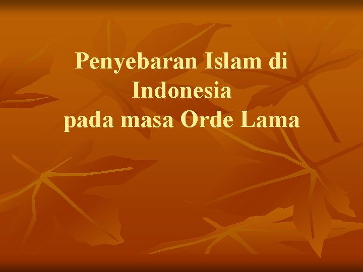 Penyebaran Islam di Indonesia pada masa Orde Lama 